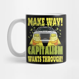 Makeway! Capitalism Wants Through! Mug